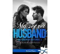 My secret husband Une rencontre inattendue, T3 - Aurora Rose Reynolds - Collection Infinity - broché - Roman