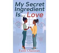 My Secret Ingredient Is Love: Discover how you can overcome self-doubt, fear, and life's hardest moments through six inspiring stories