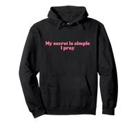 My Secret is Simple - I Pray, Jesus Christian Faith Worship Sweat à Capuche