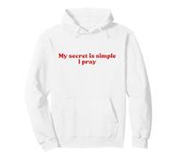 My Secret is Simple - I Pray, Jesus Christian Faith Worship Sweat à Capuche