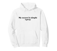My Secret is Simple - I Pray, Jesus Christian Faith Worship Sweat à Capuche