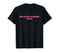 My Secret is Simple - I Pray, Jesus Christian Faith Worship T-Shirt