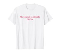 My Secret is Simple - I Pray, Jesus Christian Faith Worship T-Shirt