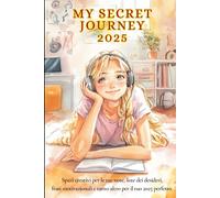 MY SECRET JOURNEY 2025: Spazi creativi per le tue note, liste dei desideri, frasi motivazionali e tanto altro per il tuo 2025 perfetto. Versione conveniente in bianco e nero