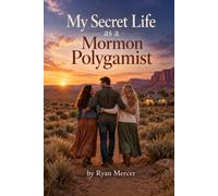 My Secret Life as a Mormon Polygamist
