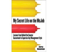 My Secret Life on the McJob: Lessons from Behind the Counter Guaranteed to Supersize Any Management Style