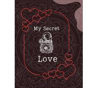 My Secret Love: A Guided Journal for One-Sided or Hidden Love