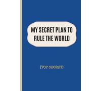 My Secret Plan to Rule the World: Funny Notebook for Masterminds, Teens & Students