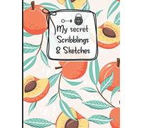 My Secret Scribblings & Sketches: Drawing Pad & Sketch Book For Boys And Girls (Kids Sketchbook) - Sketch Book For Kids (Good Dreams Art Supplies Sketch Books) - Cute Nectarine Pattern