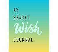 My Secret Wish Journal: A Personal Space for Your Goals, Dreams, and Inner Thoughts, Dots Pages, Dot Grid Paper