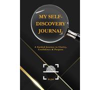 MY Self-Discovery Journal: A Guided Journey to Clarity, Confidence & Purpose