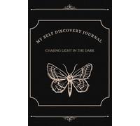 My Self Discovery Journal: Chasing light in the dark