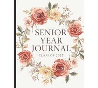 My Senior Year Story Class of 2027 Aesthetic Floral Journal for Milestones, Memories & Big Dreams