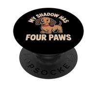 My Shadow Has Four Paws Funny Dog Lover Meme My Shadow Paws PopSockets PopGrip Adhésif