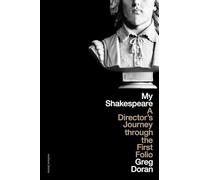 My Shakespeare: A Director’s Journey through the First Folio