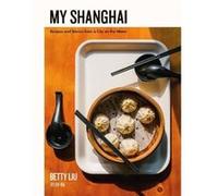 My Shanghai by Betty Liu Hardcover Book Betty Liu (Auteur)