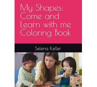 My Shapes: Come and Learn with me Coloring Book
