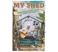 My Shed And How It Was Built: 50 Inspiring Sheds and their Owners - [Version Originale] Inconnu (Auteur)