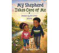My Shepherd Takes Care of Me: Psalm 23 for Little Hearts