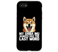 My Shiba Inu Always Has The Last Word Dog Lover Humour Coque pour iPhone SE (2020) / 7/8