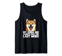 My Shiba Inu Always Has The Last Word Dog Lover Humour Débardeur