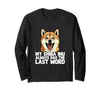 My Shiba Inu Always Has The Last Word Dog Lover Humour Manche Longue