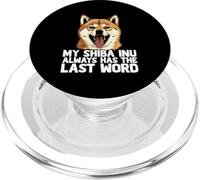 My Shiba Inu Always Has The Last Word Dog Lover Humour PopSockets PopGrip pour MagSafe