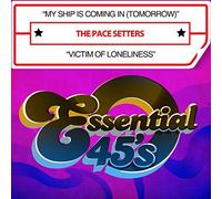 Pace Setters - My Ship is Coming in (Tomorrow) / Victim of Loneliness