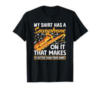 My Shirt Has A Saxophone on It Drôle Saxophoniste Musicien T-Shirt