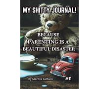 MY SHITTY JOURNAL!: Because parenting is a beautiful disaster.