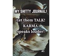 MY SHITTY JOURNAL!: LET THEM TALK, KARMA SPEAKS LOUDER!
