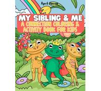 My Sibling and Me Connection Coloring Book: Fun Activities, Conversations, and Journal Prompts to Help Kids Bond Through Coloring, Games, and Creative Time Together