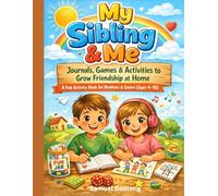 My Sibling & Me: Journals, Games & Activities to Grow Friendship at Home