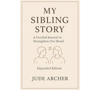 My Sibling Story: A Guided Journal to Strengthen Our Bond - Expanded Edition