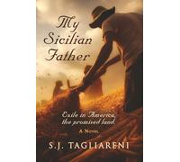 My Sicilian Father: Exile in America, the Promised Land