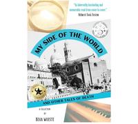 My Side of the World and Other Tales of Death