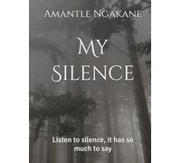 My Silence: Listen to silence, it has so much to say