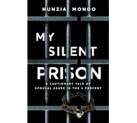 My Silent Prison: A Cautionary Tale of Spousal Abuse in the 1 Percent
