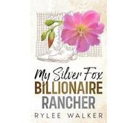 My Silver Fox Billionaire Rancher: A Runaway Bride, Grumpy/Sunshine, Workplace Romance