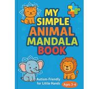 My Simple Animal Mandala Coloring Book: Autism-Friendly Coloring for Kids Ages 3-6 | Easy and Fun Animal Designs with Bold Outlines