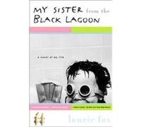 My Sister from the Black Lagoon Laurie Anne Fox (Auteur)