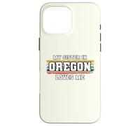 My Sister in Oregon Loves Me Rétro Vintage American Coque pour iPhone 16 Pro Max