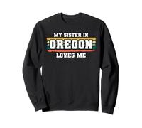 My Sister in Oregon Loves Me Rétro Vintage American Sweatshirt