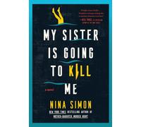 My Sister Is Going to Kill Me: A Novel - A Whitewater Whodunnit of Murder, Secrets, and Danger on the Grand Canyon