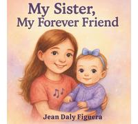 "My Sister, My Forever Friend”: “Snuggles, Secrets, and Big Sister Plans”