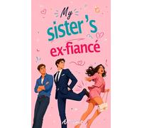 MY SISTER’S EX-FIANCÉ: A forbidden M/M romance simmering with secrets, revenge and extreme slow-burn tension