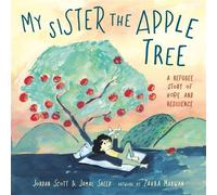 My Sister the Apple Tree A Refugee Story of Hope and Resilience - Jordan Scott - Random House Studio - ebook (ePub) - Livre