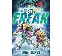 My Sister, the Freak: A Graphic Novel