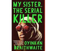 My Sister, the Serial Killer: A Novel