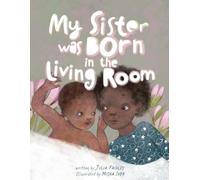 My Sister was Born in the Living Room